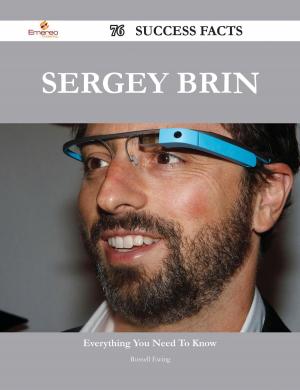 Cover of the book Sergey Brin 76 Success Facts - Everything you need to know about Sergey Brin by Andrea Tate