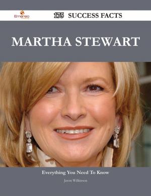 Cover of the book Martha Stewart 175 Success Facts - Everything you need to know about Martha Stewart by Luis Rose
