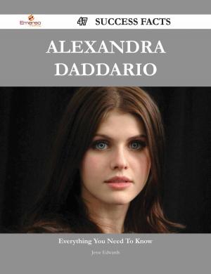 Cover of the book Alexandra Daddario 47 Success Facts - Everything you need to know about Alexandra Daddario by Jane Pope