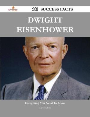 Cover of the book Dwight Eisenhower 141 Success Facts - Everything you need to know about Dwight Eisenhower by Jacqueline Pitts