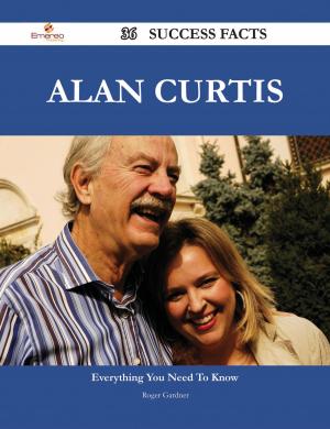 Cover of the book Alan Curtis 36 Success Facts - Everything you need to know about Alan Curtis by Hawkins Fred