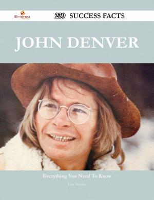 Cover of the book John Denver 239 Success Facts - Everything you need to know about John Denver by Gary Day