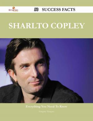 Cover of the book Sharlto Copley 50 Success Facts - Everything you need to know about Sharlto Copley by Andrew Aviles