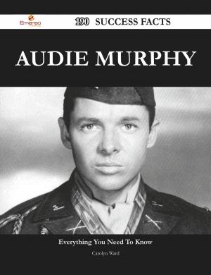 Book cover of Audie Murphy 190 Success Facts - Everything you need to know about Audie Murphy