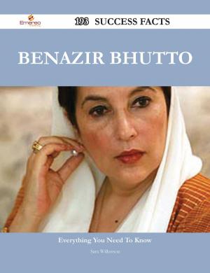Cover of the book Benazir Bhutto 193 Success Facts - Everything you need to know about Benazir Bhutto by Jason Valenzuela