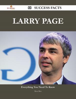 Cover of the book Larry Page 88 Success Facts - Everything you need to know about Larry Page by Arthur Johns