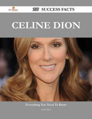 Cover of the book Celine Dion 207 Success Facts - Everything you need to know about Celine Dion by Nicholas Wagner