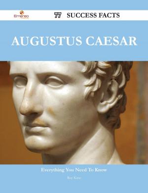 Cover of the book Augustus Caesar 77 Success Facts - Everything you need to know about Augustus Caesar by Tina Morris