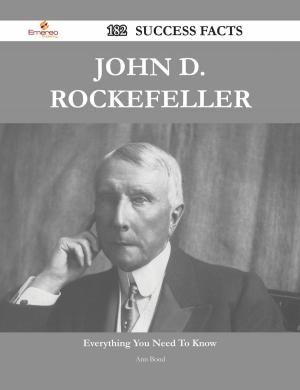 Cover of the book John D. Rockefeller 182 Success Facts - Everything you need to know about John D. Rockefeller by Jeremy Kerr