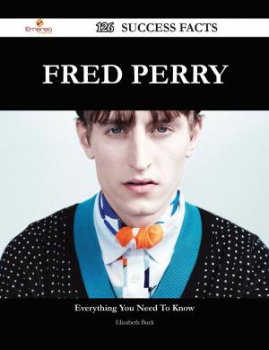 Cover of the book Fred Perry 126 Success Facts - Everything you need to know about Fred Perry by Eugene Brenda