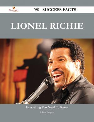 Cover of the book Lionel Richie 70 Success Facts - Everything you need to know about Lionel Richie by Gerard Blokdijk