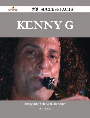 Cover of the book Kenny G 241 Success Facts - Everything you need to know about Kenny G by Jo Franks