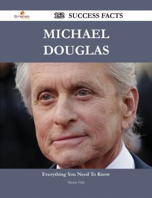 Cover of the book Michael Douglas 152 Success Facts - Everything you need to know about Michael Douglas by Chris Dotson