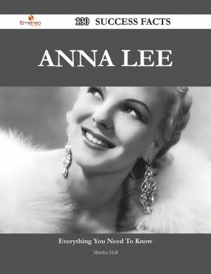 Cover of the book Anna Lee 130 Success Facts - Everything you need to know about Anna Lee by Franks Jo