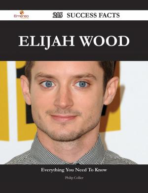Cover of the book Elijah Wood 215 Success Facts - Everything you need to know about Elijah Wood by Matthew Weld Hartstonge