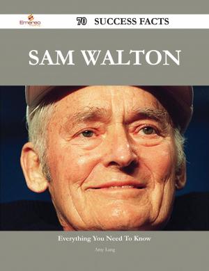 Book cover of Sam Walton 70 Success Facts - Everything you need to know about Sam Walton