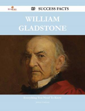 bigCover of the book William Gladstone 89 Success Facts - Everything you need to know about William Gladstone by 