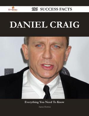 Cover of the book Daniel Craig 186 Success Facts - Everything you need to know about Daniel Craig by Manuel Irwin