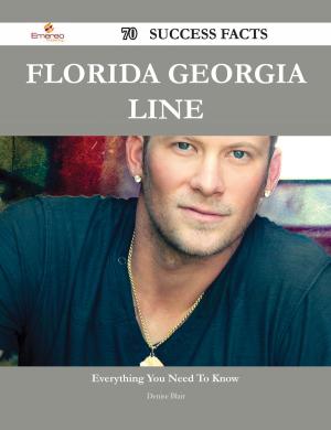 Cover of the book Florida Georgia Line 70 Success Facts - Everything you need to know about Florida Georgia Line by Martin Pacheco