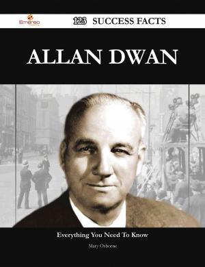 Cover of the book Allan Dwan 123 Success Facts - Everything you need to know about Allan Dwan by Jimmy French