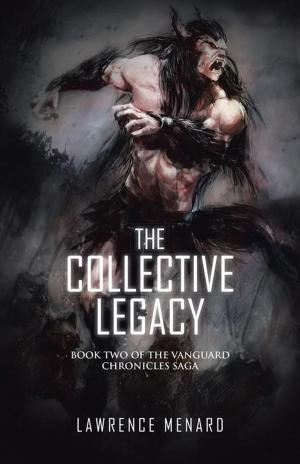 Cover of the book The Collective Legacy by A.L. Dorrough.