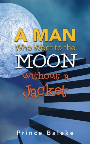 Cover of the book A Man Who Went to the Moon Without a Jacket by Bahman Zohuri