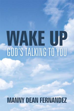 Cover of the book Wake Up—God’S Talking to You by Michael L. King