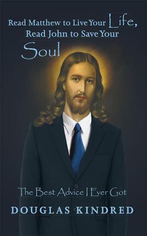Cover of the book Read Matthew to Live Your Life, Read John to Save Your Soul by Amanda Ashley Herman
