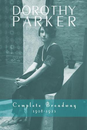 Cover of the book Dorothy Parker: Complete Broadway, 1918–1923 by poetsenvy
