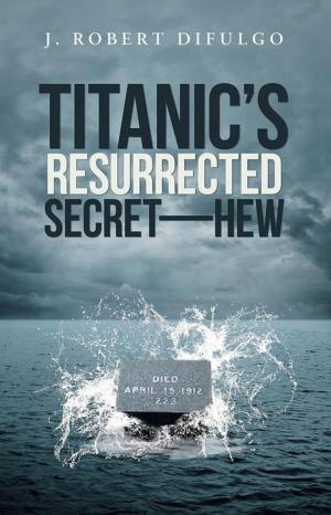 Cover of the book Titanic’s Resurrected Secret—H.E.W. by Rebecca Al-Nakhli Nh.P.