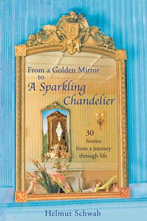 Cover of the book From a Golden Mirror to a Sparkling Chandelier by Joe Sinclair