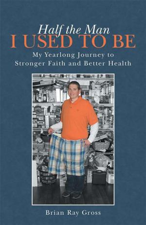 Cover of the book Half the Man I Used to Be by Robert Bove