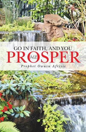 Cover of the book Go in Faith, and You Will Prosper by Carolin J.V. Milner
