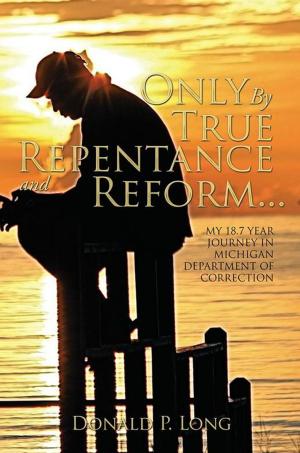 Cover of the book Only by True Repentance and Reform... by Danielle Michal