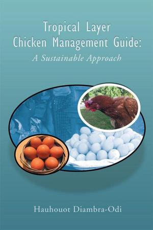 Cover of the book Tropical Layer Chicken Management Guide: a Sustainable Approach by Concerned Citizen