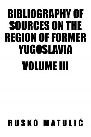 Cover of the book Bibliography of Sources on the Region of Former Yugoslavia Volume Iii by Heather Randell