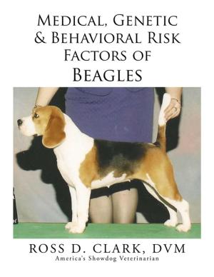 Cover of the book Medical, Genetic & Behavioral Risk Factors of Beagles by Richard F. Chacon