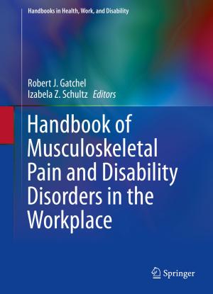 Cover of the book Handbook of Musculoskeletal Pain and Disability Disorders in the Workplace by John M. Davis, Jessica Broitman