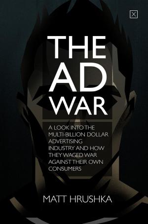 Cover of The Ad War: A look into the multi-billion dollar advertising industry and how they waged war against their own consumers