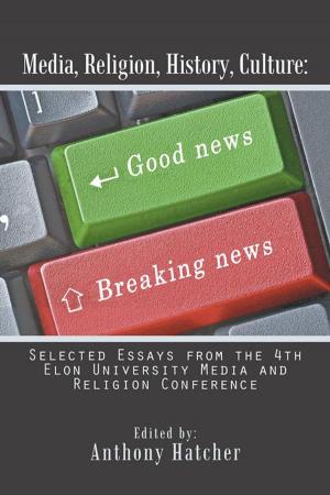 Cover of the book Media, Religion, History, Culture: Selected Essays from the 4Th Elon University Media and Religion Conference by James M. DiClerico