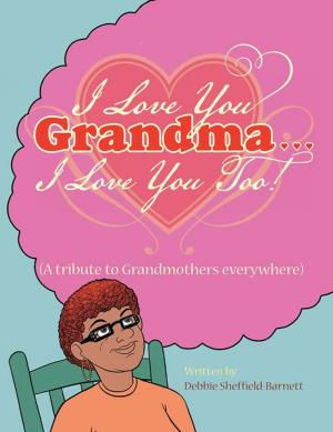Cover of the book I Love You Grandma... I Love You Too! by J. Jeffrey Campbell, Robert J. Pryor