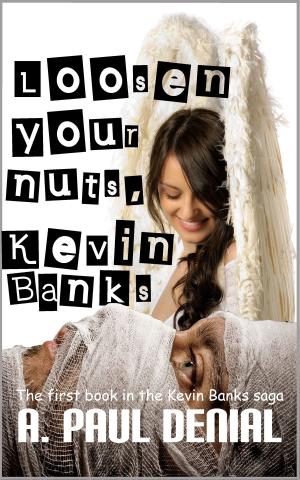 bigCover of the book Loosen Your Nuts, Kevin Banks by 