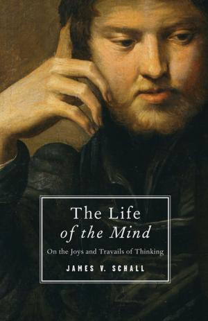 Cover of the book The Life of the Mind by James V. Schall