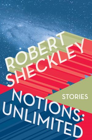 Cover of the book Notions: Unlimited by Peter Bowen