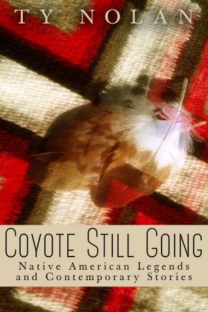 Book cover of Coyote Still Going: Native American Legends and Contemporary Stories