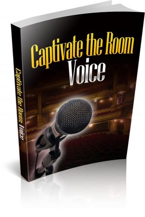 Book cover of Captivate the Room with Your Voice