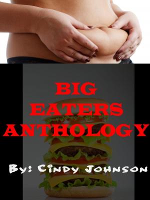 Cover of the book Big Eaters Anthology by Cindy Johnson
