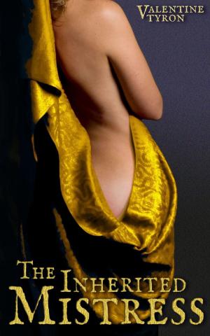 Cover of the book The Inherited Mistress: A Medieval Erotica by Valentine Tyron