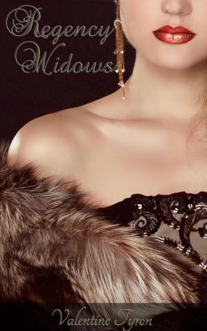 Cover of the book Regency Widows: A Bundle Edition of Regency Erotica by Valentine Tyron