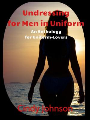 Book cover of Undressing for Men in Uniform: An Anthology for Uniform Lovers